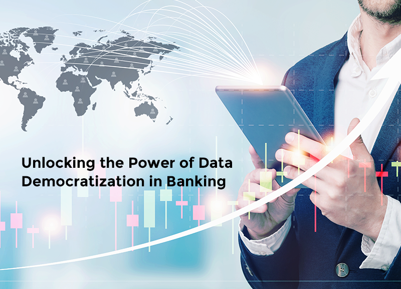 Unlocking the Power of Data Democratization in Banking
