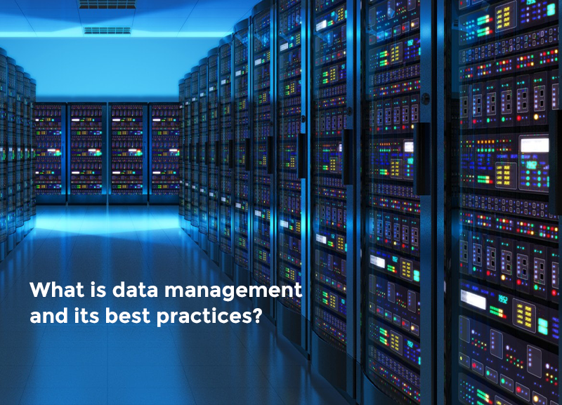 What is data management and its best practices?