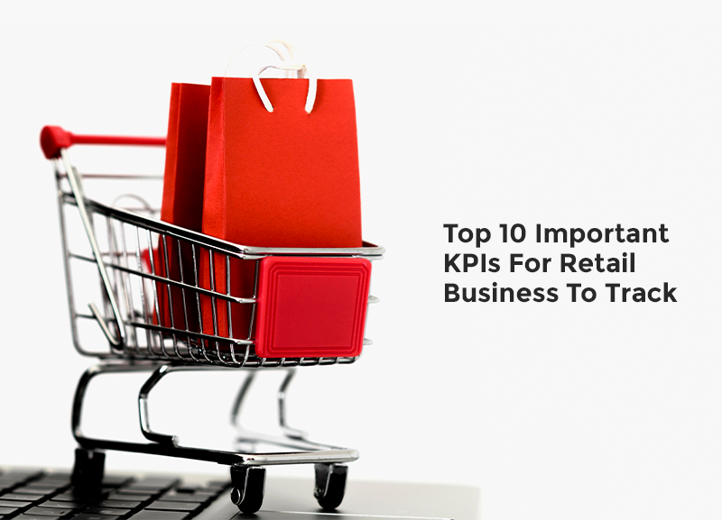 Top 10 Important KPIs For Retail Business To Track
