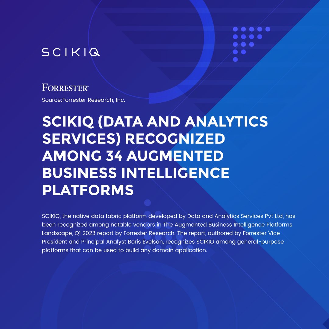 SCIKIQ Recognized In Forrester’s Augmented BI Platforms Landscape Report 2023