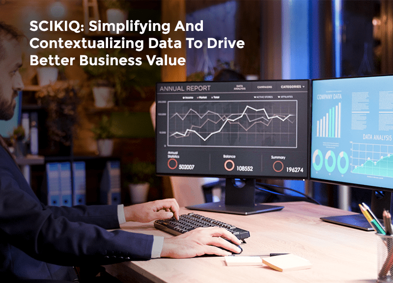 SCIKIQ: Simplifying And Contextualizing Data To Drive Better Business Value