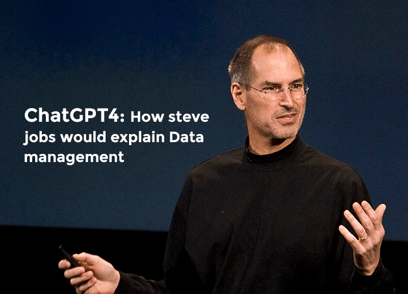 ChatGPT4: How steve jobs would explain Data management