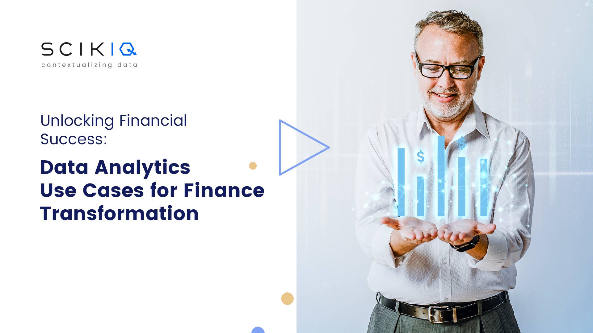Unlocking Financial Success: Data Analytics Use Cases for Finance Transformation