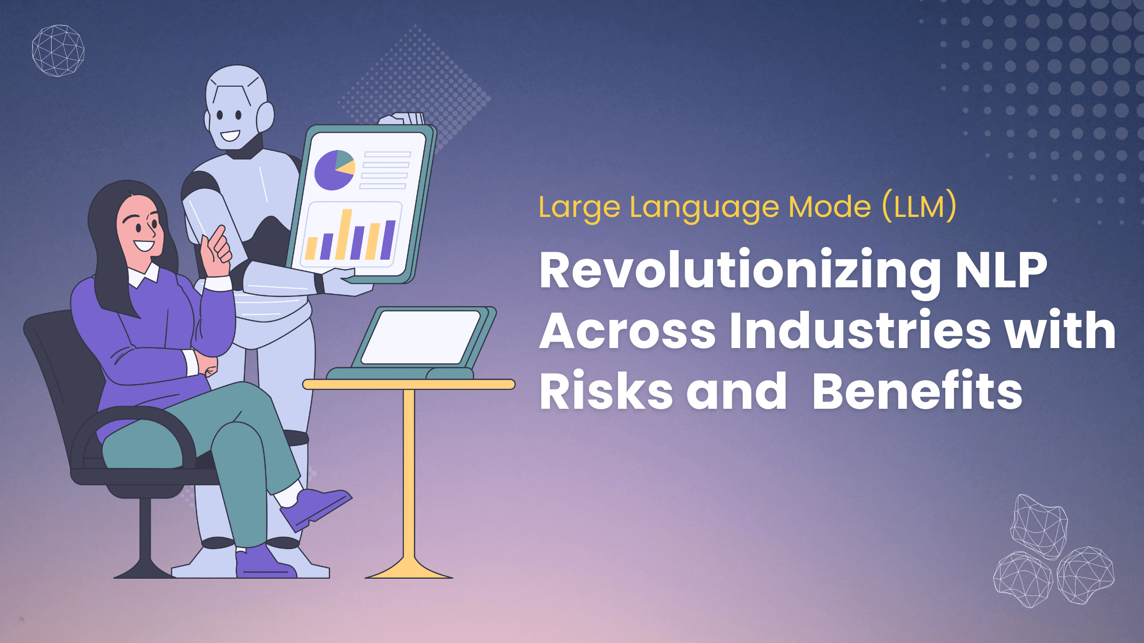 LLM: Revolutionizing NLP Across Industries with Risks and Benefits